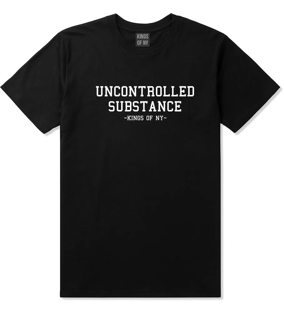 Uncontrolled Substance T-Shirt
